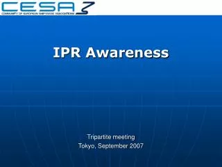 IPR Awareness Tripartite meeting Tokyo, September 2007