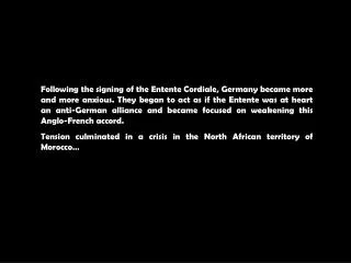 Your broadcast must discuss: The Moroccan Crisis 1905 The Algeciras Conference 1906 The Anglo-Russian Entente The Tr