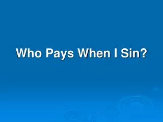 Who Pays When I Sin?