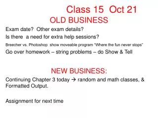 OLD BUSINESS Exam date? Other exam details? Is there a need for extra help sessions?