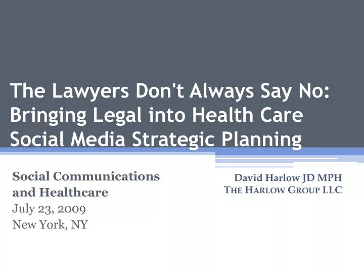 the lawyers don t always say no bringing legal into health care social media strategic planning