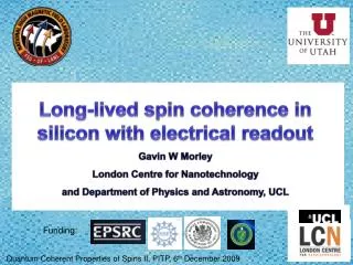 Long-lived spin coherence in silicon with electrical readout Gavin W Morley London Centre for Nanotechnology and Depar