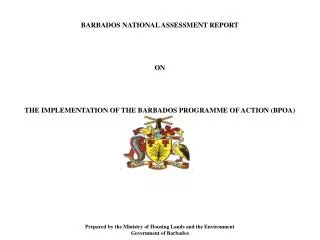 BARBADOS NATIONAL ASSESSMENT REPORT ON THE IMPLEMENTATION OF THE BARBADOS PROGRAMME OF ACTION (BPOA)