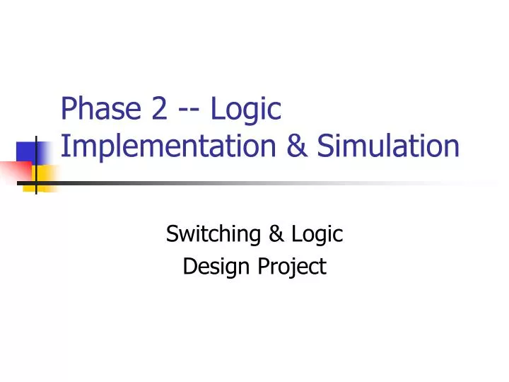 phase 2 logic implementation simulation