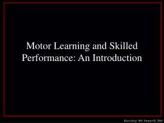 Motor Learning and Skilled Performance: An Introduction