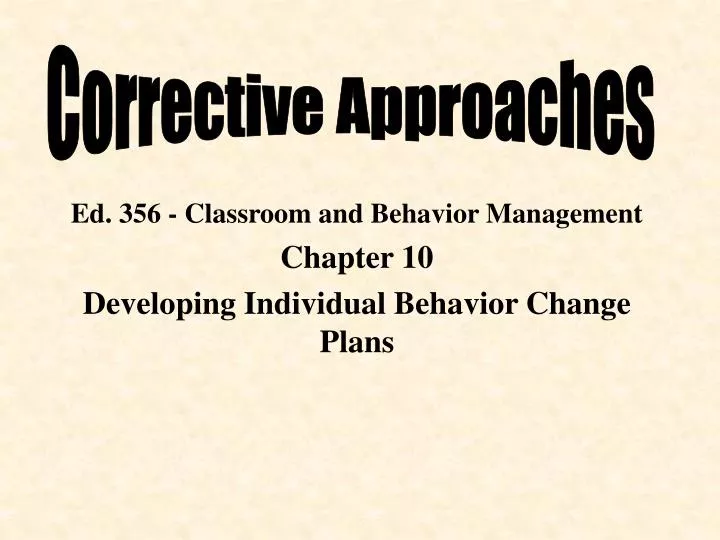 ed 356 classroom and behavior management chapter 10 developing individual behavior change plans