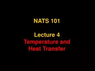 NATS 101 Lecture 4 Temperature and Heat Transfer