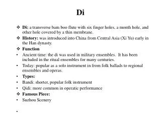 Di: a transverse bam boo flute with six finger holes, a month hole, and other hole covered by a thin membrane.