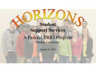 Student Support Services A Federal TRIO Program Purdue University January 21, 2011