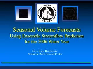 Seasonal Volume Forecasts Using Ensemble Streamflow Prediction for the 2006 Water Year
