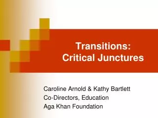 Transitions: Critical Junctures