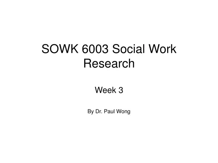 sowk 6003 social work research week 3
