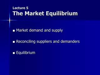 Lecture 5 The Market Equilibrium