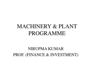 MACHINERY &amp; PLANT PROGRAMME