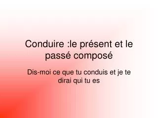 conduire le pr sent et le pass compos