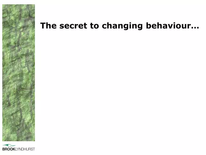 the secret to changing behaviour