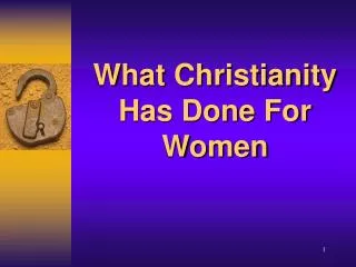 What Christianity Has Done For Women