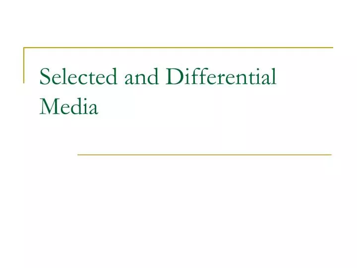 selected and differential media