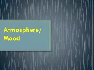 Atmosphere/Mood