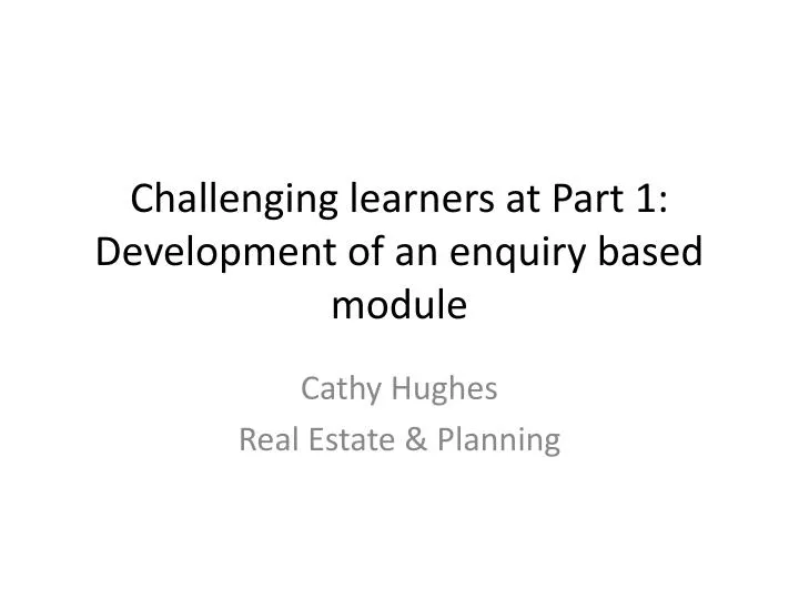 challenging learners at part 1 development of an enquiry based module