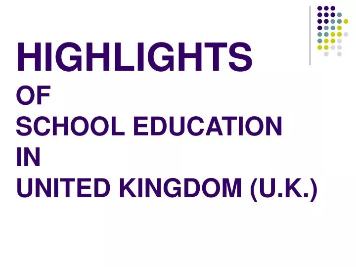 highlights of school education in united kingdom u k