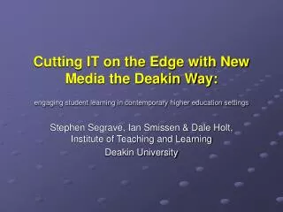 Cutting IT on the Edge with New Media the Deakin Way: engaging student learning in contemporary higher education setting