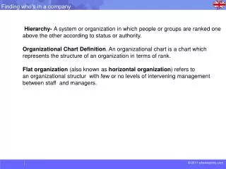 Hierarchy- A system or organization in which people or groups are ranked one above the other according to status or au