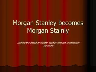 Morgan Stanley becomes Morgan Stainly
