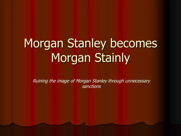 morgan stanley becomes morgan stainly