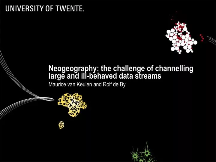 neogeography the challenge of channelling large and ill behaved data streams