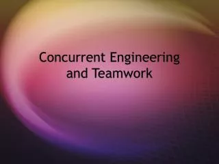 Concurrent Engineering and Teamwork