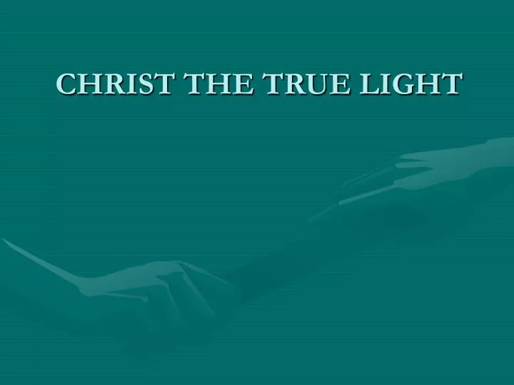 christ the true light