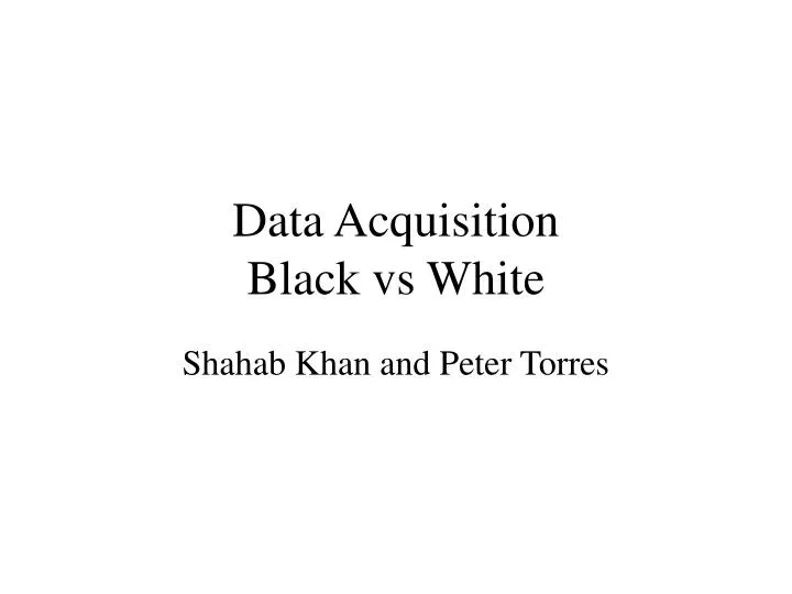 data acquisition black vs white