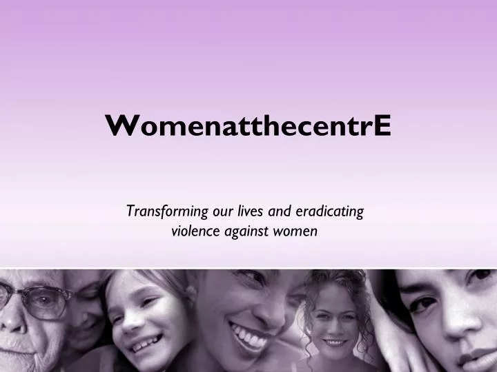 transforming our lives and eradicating violence against women