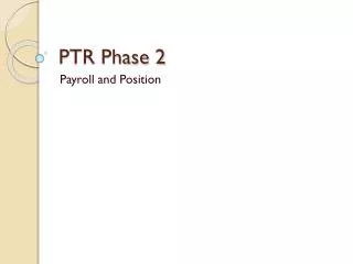 PTR Phase 2
