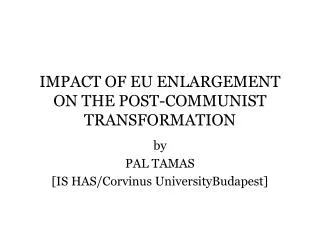 IMPACT OF EU ENLARGEMENT ON THE POST-COMMUNIST TRANSFORMATION