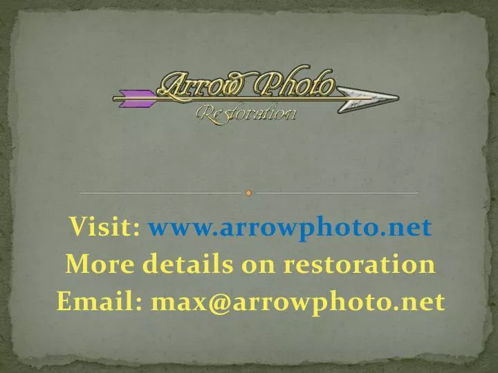 visit www arrowphoto net more details on restoration email max@arrowphoto net