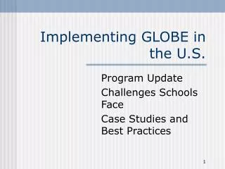 Implementing GLOBE in the U.S.