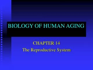 BIOLOGY OF HUMAN AGING