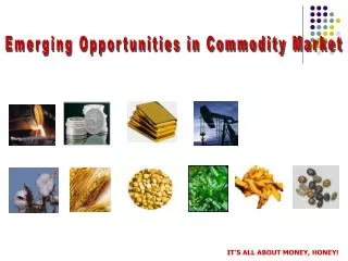 Emerging Opportunities in Commodity Market