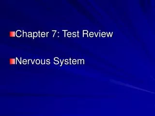 Chapter 7: Test Review Nervous System