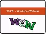 W.O.W. – Working on Wellness - slide 1