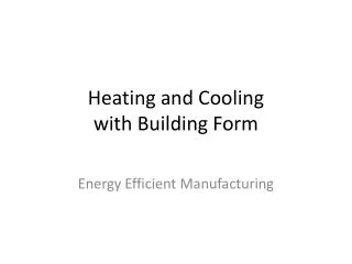 Heating and Cooling with Building Form