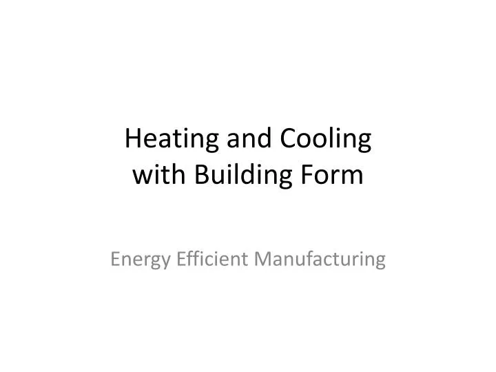 heating and cooling with building form