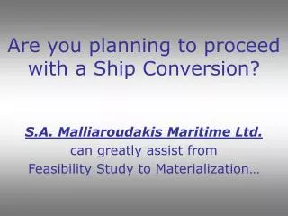 Are you planning to proceed with a Ship Conversion?