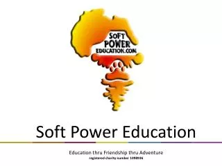 Soft Power Education Education thru Friendship thru Adventure registered charity number 1098936