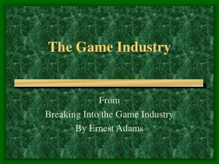 The Game Industry
