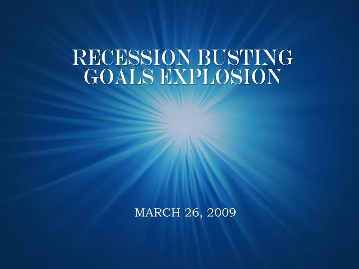recession busting goals explosion