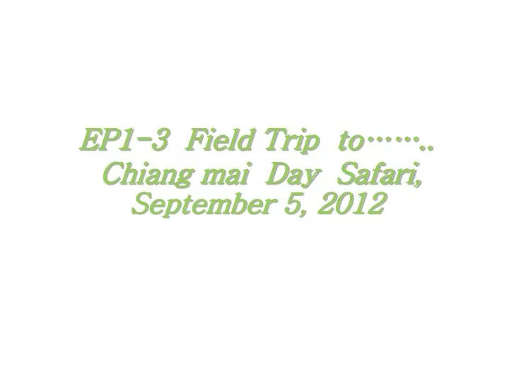 ep1 3 field trip to chiang mai day safari september 5 2012