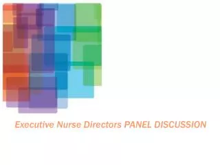 Executive Nurse Directors PANEL DISCUSSION